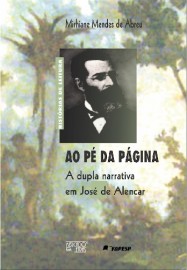AO PÉ DA PÁGINA - A DUPLA NARRATIVA EM JOSÉ DE ALENCAR