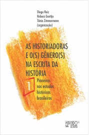AS HISTORIADORAS E O(S) GÊNERO(S) NA ESCRITA DA HISTÓRIA VOLUME 1