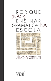 POR QUE (NÃO) ENSINAR GRAMÁTICA NA ESCOLA