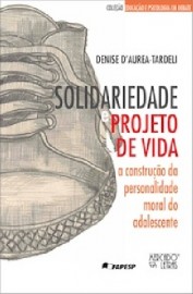 SOLIDARIEDADE E PROJETO DE VIDA: A CONSTRUÇÃO DA PERSONALIDADE MORAL DO ADOLESCENTE