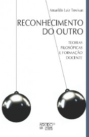 RECONHECIMENTO DO OUTRO - TEORIAS FILOSÓFICAS E FORMAÇÃO DOCENTE