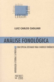 ANÁLISE FONOLÓGICA - INTRODUÇÃO À TEORIA E À PRÁTICA COM ESPECIAL DESTAQUE PARA O MODELO FONÊMICO