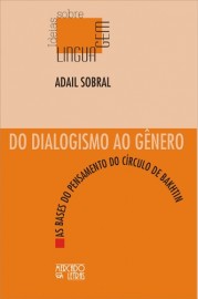 DO DIALOGISMO AO GÊNERO - AS BASES DO PENSAMENTO DO CÍRCULO DE BAKHTIN