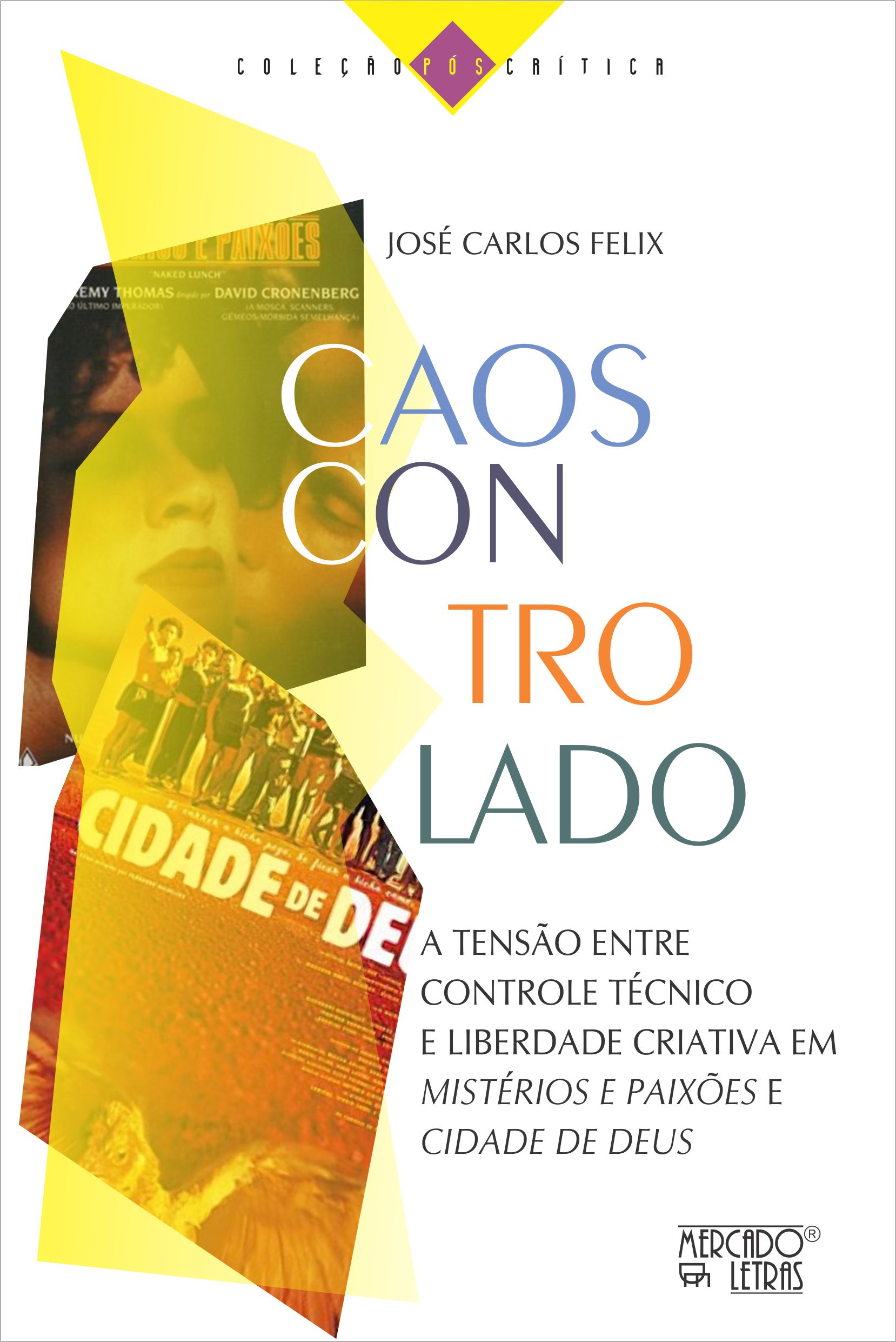 CAOS CONTROLADO – A TENSÃO ENTRE CONTROLE TÉCNICO E LIBERDADE CRIATIVA EM “MISTÉRIOS E PAIXÕES” E “CIDADE DE DEUS”