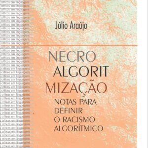 NECROALGORITMIZAÇÃO – NOTAS PARA DEFINIR O RACISMO ALGORÍTMICO*