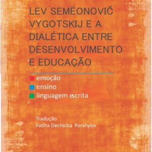 LEV SEMËONOVIČ VYGOTSKIJ E A DIALÉTICA ENTRE DESENVOLVIMENTO E EDUCAÇÃO