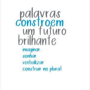 PALAVRAS CONSTROEM – UM FUTURO BRILHANTE