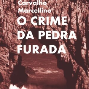 O CRIME DA PEDRA FURADA