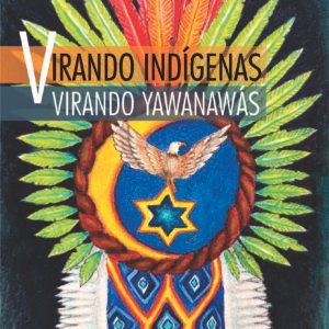 VIRANDO INDÍGENA, VIRANDO YAWANAWÁS